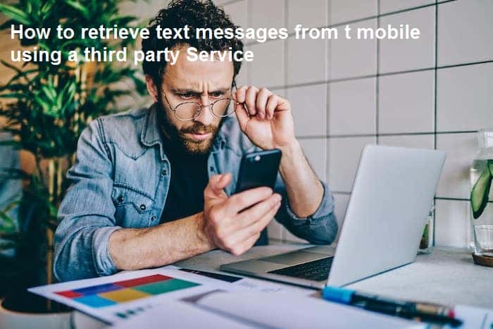 How to retrieve text messages from t mobile using a third party Service