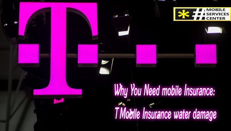 Why You Need mobile Insurance T Mobile water damage