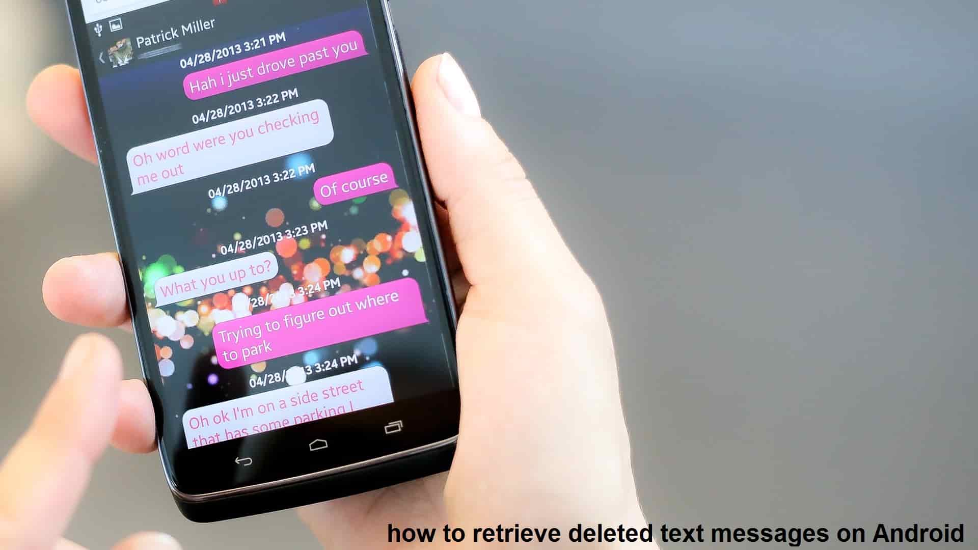 All you need to know how to retrieve deleted text messages from android phone or iPhone
