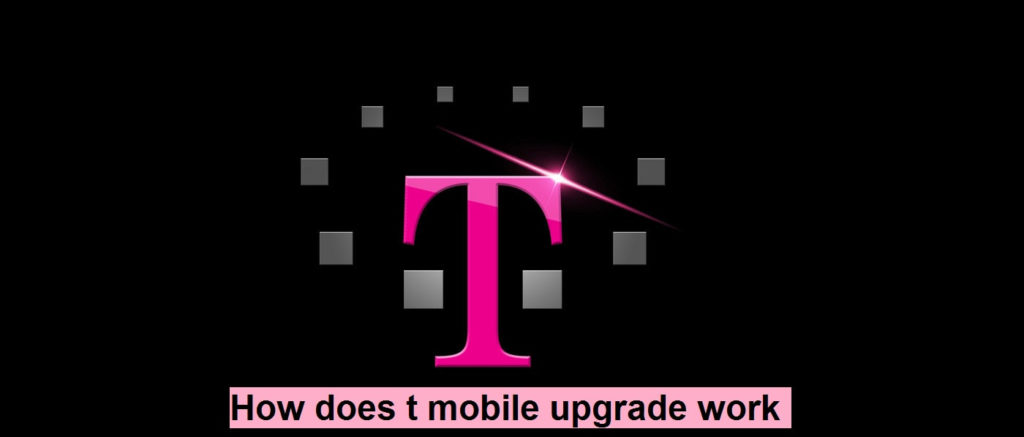 How does t mobile upgrade work? - Mobile Services Center
