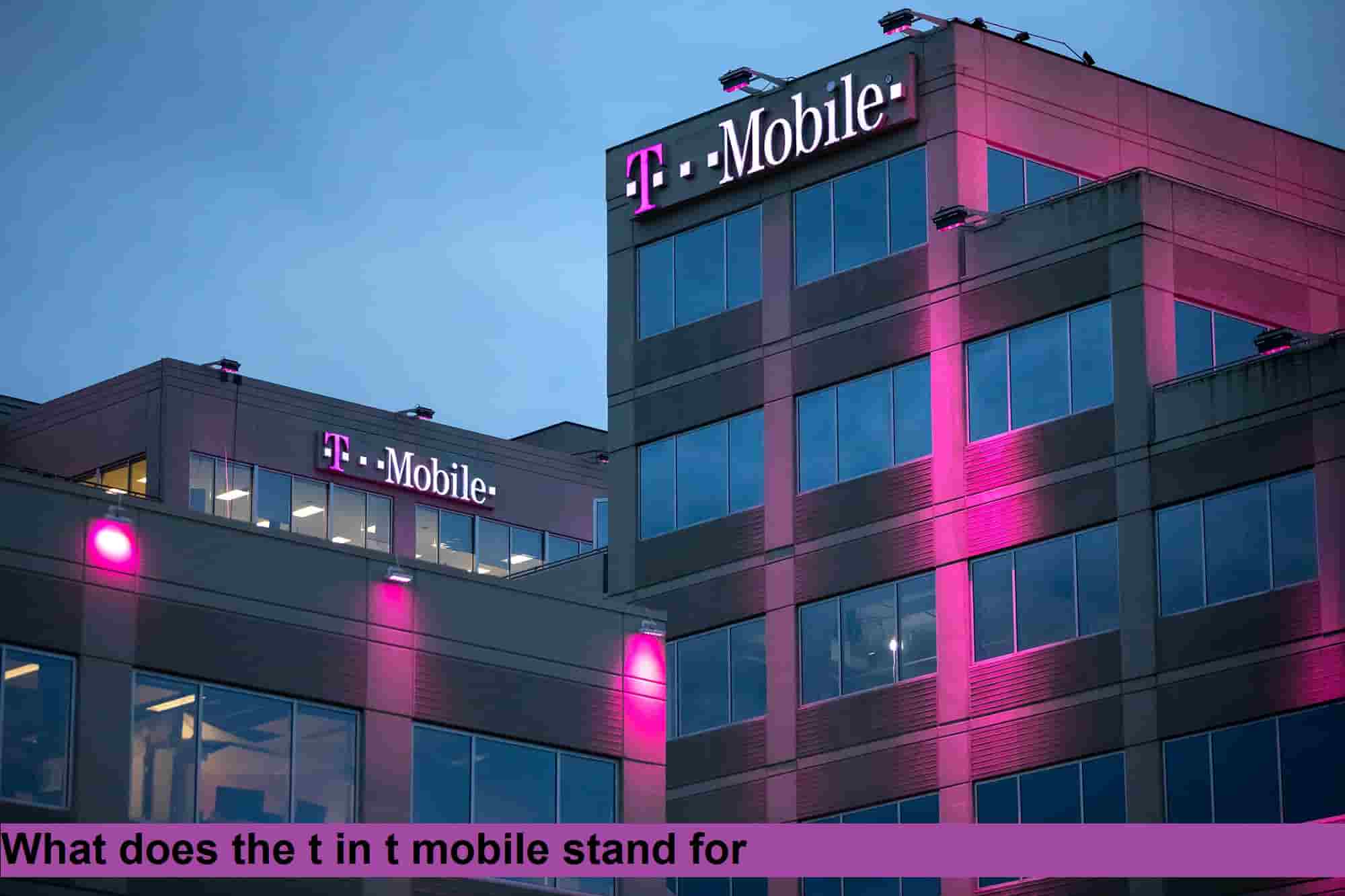 What does the t in t mobile stand for