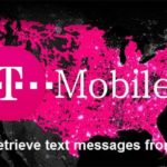 Learn how to retrieve text messages from t mobile
