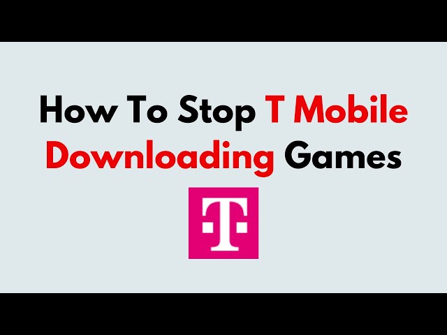 how-to-stop-t-mobile-from-downloading-games