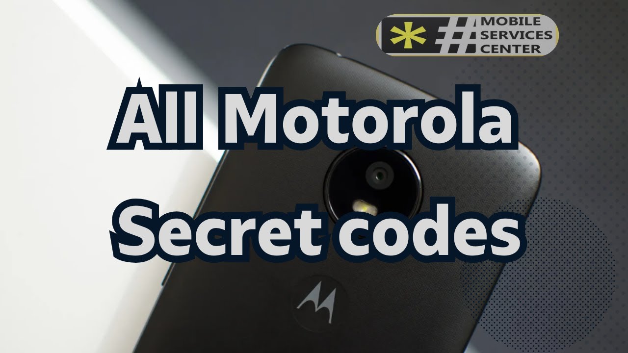 Motorola Secret Codes: Unlock Hidden Menus And Diagnostics On Your ...